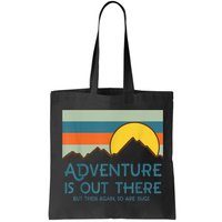 Adventure Is Out There But Then Again So Are Bugs Bag