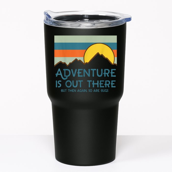 Adventure Is Out There But Then Again So Are Bugs Tumbler