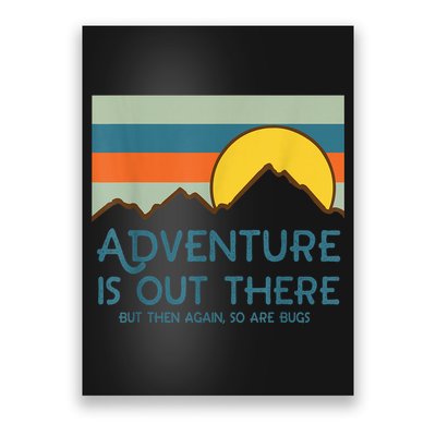 Adventure Is Out There But Then Again So Are Bugs Poster