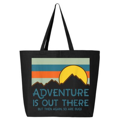 Adventure Is Out There But Then Again So Are Bugs 25L Jumbo Tote