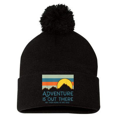 Adventure Is Out There But Then Again So Are Bugs Pom Pom 12in Knit Beanie