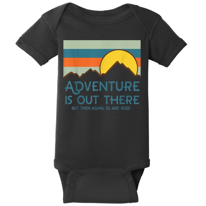 Adventure Is Out There But Then Again So Are Bugs Baby Bodysuit