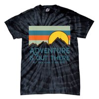 Adventure Is Out There But Then Again So Are Bugs Tie-Dye T-Shirt