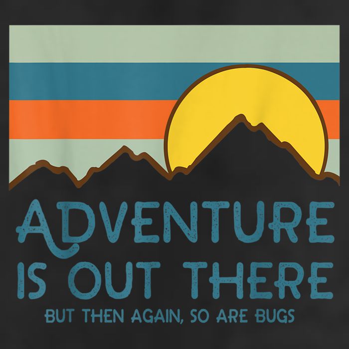 Adventure Is Out There But Then Again So Are Bugs Trucker Hat