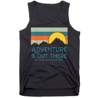 Adventure Is Out There But Then Again So Are Bugs Tank Top