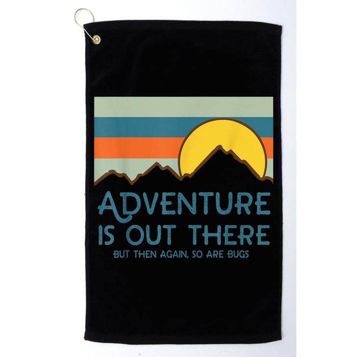 Adventure Is Out There But Then Again So Are Bugs Golf Towel