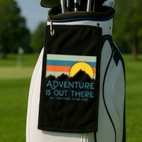 Adventure Is Out There But Then Again So Are Bugs Golf Towel