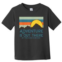 Adventure Is Out There But Then Again So Are Bugs Toddler T-Shirt