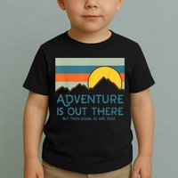 Adventure Is Out There But Then Again So Are Bugs Toddler T-Shirt