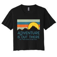 Adventure Is Out There But Then Again So Are Bugs Crop Top