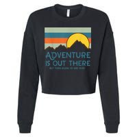 Adventure Is Out There But Then Again So Are Bugs Cropped Pullover Crew