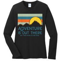 Adventure Is Out There But Then Again So Are Bugs Ladies Long Sleeve Shirt
