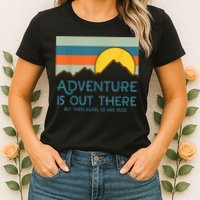 Adventure Is Out There But Then Again So Are Bugs Womens T-Shirt