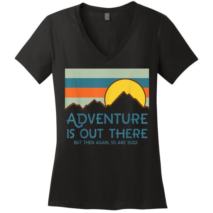 Adventure Is Out There But Then Again So Are Bugs Women's V-Neck T-Shirt