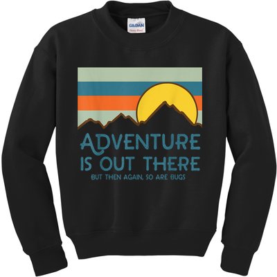 Adventure Is Out There But Then Again So Are Bugs Kids Sweatshirt