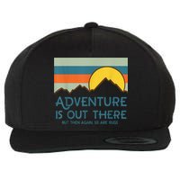 Adventure Is Out There But Then Again So Are Bugs Wool Snapback Cap