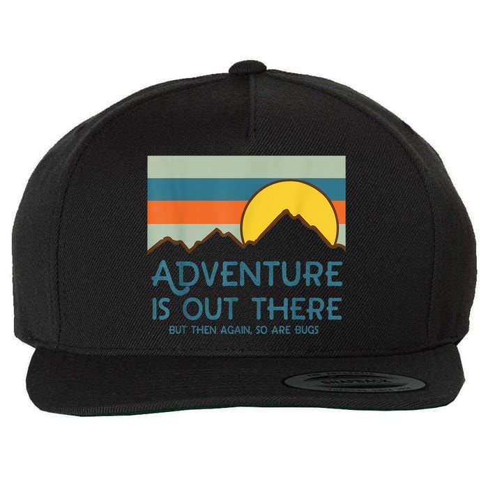 Adventure Is Out There But Then Again So Are Bugs Wool Snapback Cap