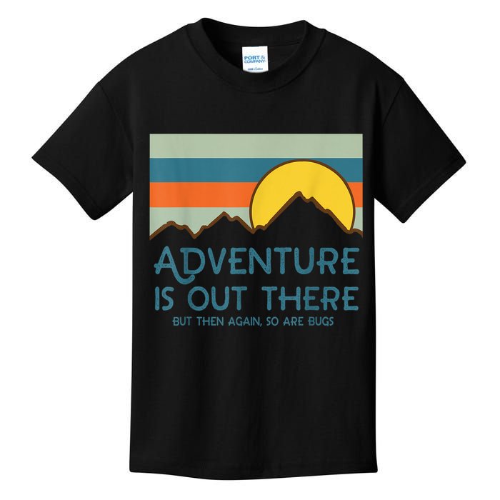 Adventure Is Out There But Then Again So Are Bugs Kids T-Shirt