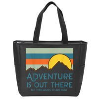 Adventure Is Out There But Then Again So Are Bugs Zip Tote Bag