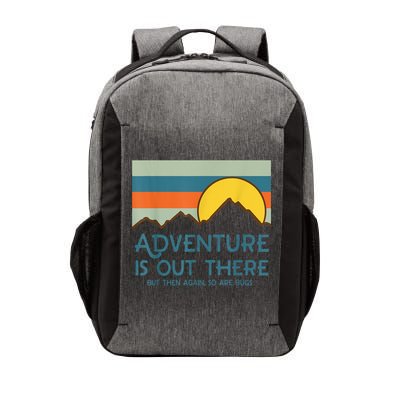 Adventure Is Out There But Then Again So Are Bugs Vector Backpack