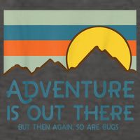 Adventure Is Out There But Then Again So Are Bugs Vector Backpack