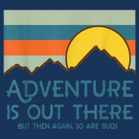 Adventure Is Out There But Then Again So Are Bugs Infant Baby Jersey Bodysuit