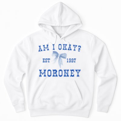 Am I Okay Moroney Hoodie