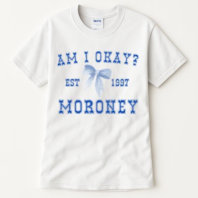 Am I Okay Moroney Tall T-Shirt