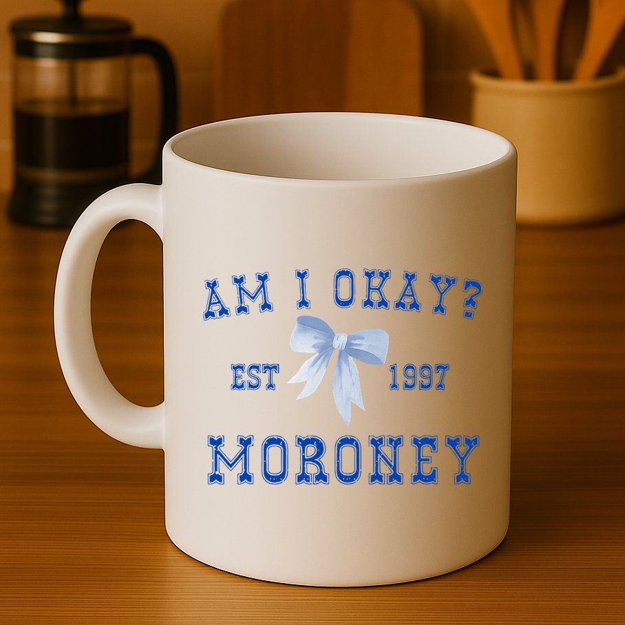 Am I Okay Moroney Mug