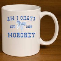 Am I Okay Moroney 11oz C Handle Ceramic Mug
