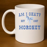Am I Okay Moroney 11oz C Handle Ceramic Mug