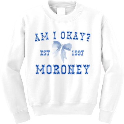 Am I Okay Moroney Kids Sweatshirt