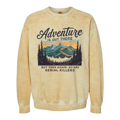 Adventure Is Out There And So Is Serial Killer Colorblast Crewneck Sweatshirt