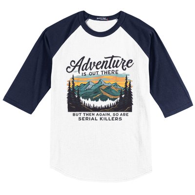 Adventure Is Out There And So Is Serial Killer Baseball Sleeve Shirt