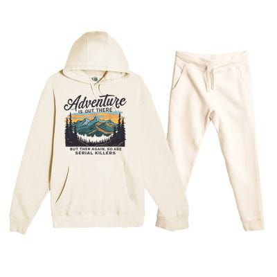 Adventure Is Out There And So Is Serial Killer Premium Hooded Sweatsuit Set