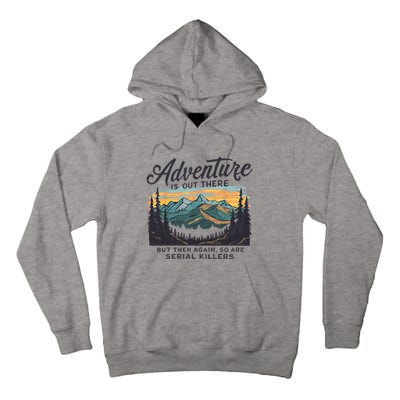 Adventure Is Out There And So Is Serial Killer Tall Hoodie