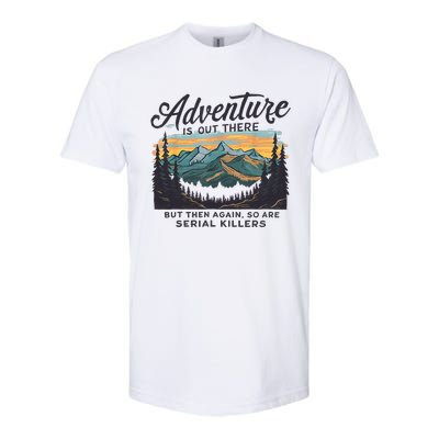 Adventure Is Out There And So Is Serial Killer Softstyle® CVC T-Shirt