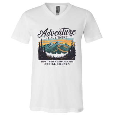 Adventure Is Out There And So Is Serial Killer V-Neck T-Shirt