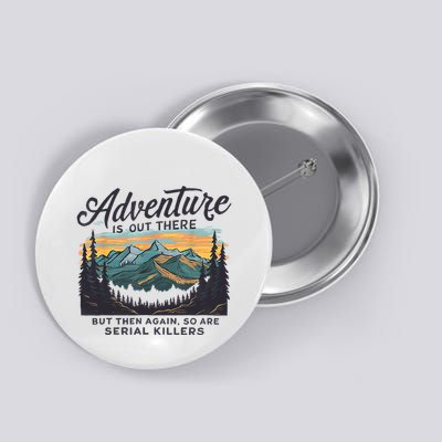 Adventure Is Out There And So Is Serial Killer Button