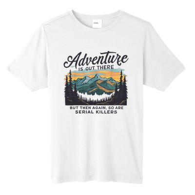 Adventure Is Out There And So Is Serial Killer Tall Fusion ChromaSoft Performance T-Shirt