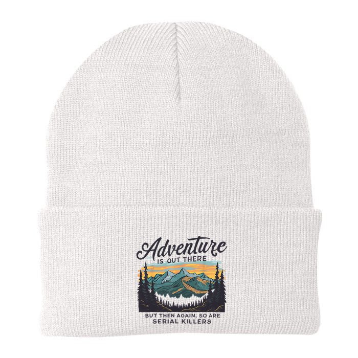 Adventure Is Out There And So Is Serial Killer Knit Cap Winter Beanie