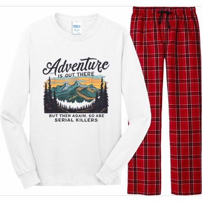 Adventure Is Out There And So Is Serial Killer Long Sleeve Pajama Set