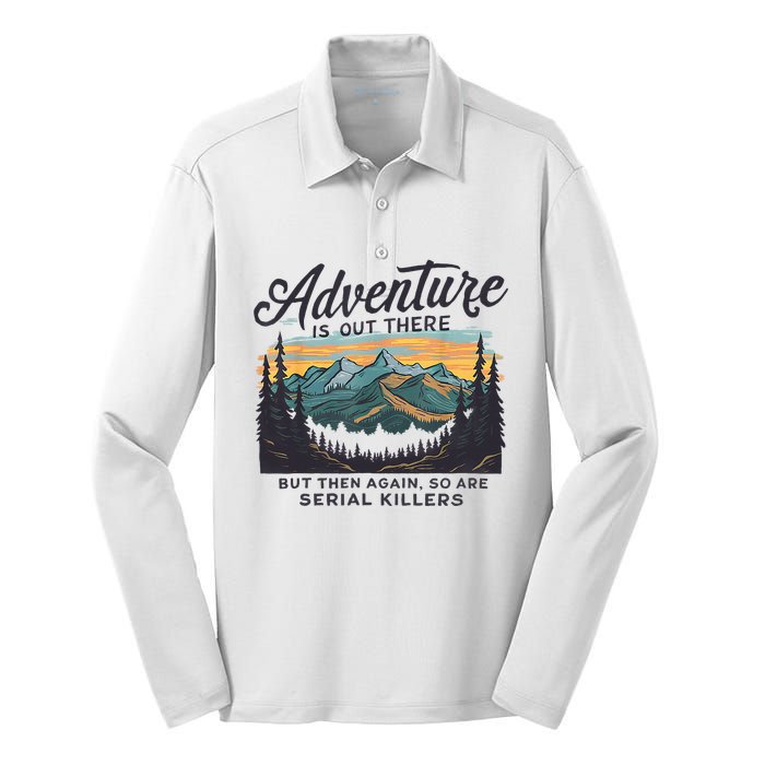 Adventure Is Out There And So Is Serial Killer Silk Touch Performance Long Sleeve Polo