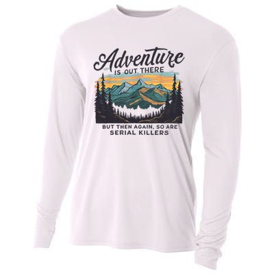 Adventure Is Out There And So Is Serial Killer Cooling Performance Long Sleeve Crew