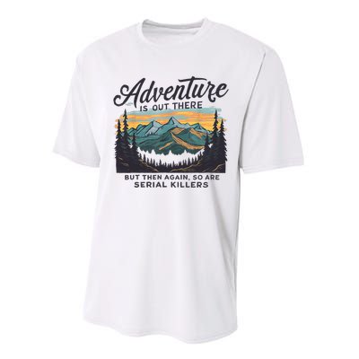 Adventure Is Out There And So Is Serial Killer Performance Sprint T-Shirt