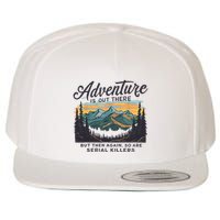 Adventure Is Out There And So Is Serial Killer Wool Snapback Cap