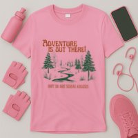 Adventure Is Out There But So Are Serial Killers T-Shirt