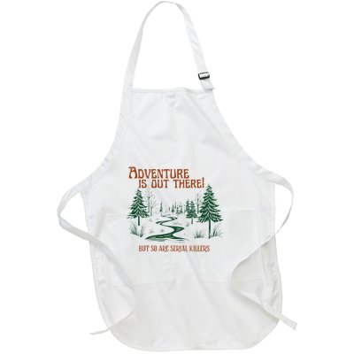 Adventure Is Out There But So Are Serial Killers Full-Length Apron With Pockets