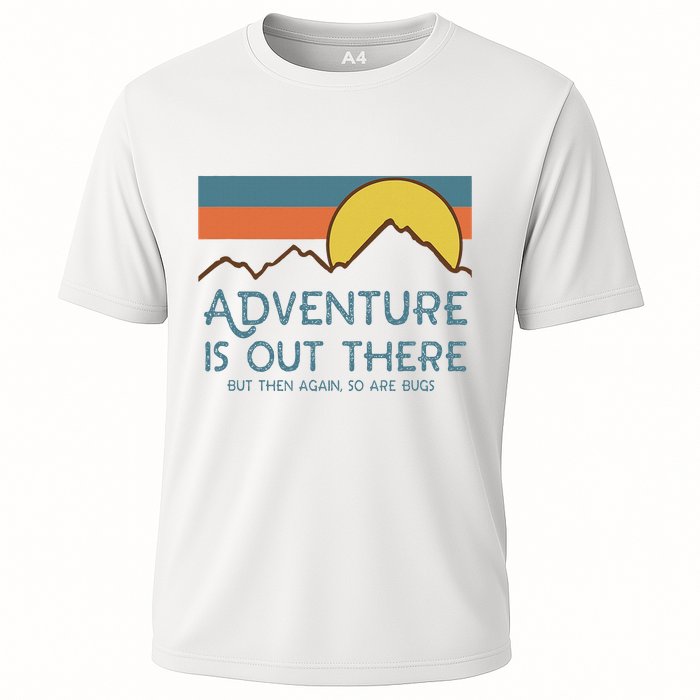 Adventure Is Out There But Then Again So Are Bugs Cooling Performance Crew T-Shirt