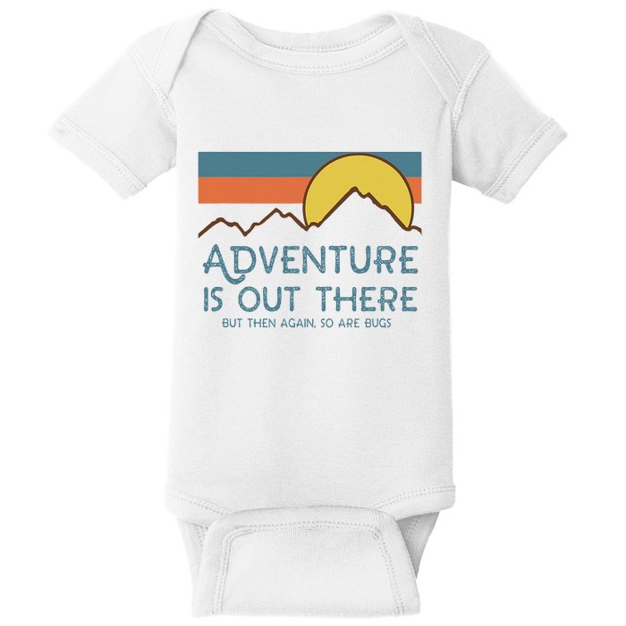 Adventure Is Out There But Then Again So Are Bugs Baby Bodysuit